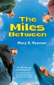 The Miles Between - Mary E. Pearson