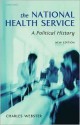 The National Health Service: A Political History - Charles Webster