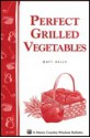 Perfect Grilled Vegetables: Storey's Country Wisdom Bulletin A-152 - Matt Kelly