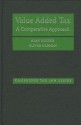 Value Added Tax: A Comparative Approach - Alan Schenk, Oliver Oldman