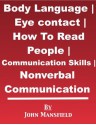 Body Language | Eye contact | Nonverbal Communication | Communication Skills | How To Read People - John Mansfield