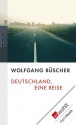 Deutschland, eine Reise (German Edition) - Wolfgang Büscher