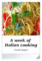 A Week of Italian Cooking - Claudio Ruggeri, Ludovica Cassano