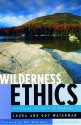 Wilderness Ethics: Preserving the Spirit of Wildness, Special Edition, with an Appreciation of Guy Waterman - Laura Waterman, Guy Waterman