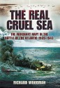 The Real Cruel Sea: The Merchant Navy in the Battle of the Atlantic 1939-1943 - Richard Woodman