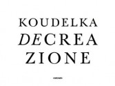 Josef Koudelka: Decreazione - Josef Koudelka