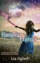 Familiar Things - Lia Habel