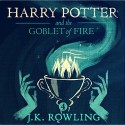 Harry Potter and the Goblet of Fire, Book 4 - J.K. Rowling, J.K. Rowling, Jim Dale