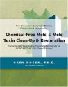 Chemical Free Mold &Amp; Mold Toxin Clean Up &Amp; Restoration: Environmentally Responsible Procedures Appropriate For Usgbc (Leed Nc/Eb) "Green Buildings" - Gary Rosen