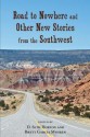 Road to Nowhere and Other New Stories from the Southwest - D Seth Horton, Brett Garcia Myhren