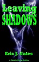 Leaving Shadows - Eric J. Gates