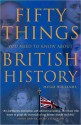 Fifty Things You Need To Know About British History - Hugh Williams