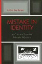 Mistake in Identity: A Cultural Studies Murder Mystery - Arthur Asa Berger