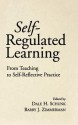 Self-Regulated Learning: From Teaching to Self-Reflective Practice - Dale H. Schunk