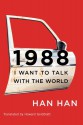 1988: I Want to Talk with the World - Han Han, Howard Goldblatt