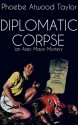 Diplomatic Corpse - Phoebe Atwood Taylor