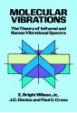 Molecular Vibrations: The Theory of Infrared and Raman Vibrational Spectra (Dover Books on Chemistry) - E. Bright Wilson, J.C. Decius