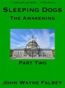 Sleeping Dogs: Part Two: The Awakening - John Wayne Falbey