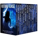 Future Tense: Twelve First-In-Series Young Adult SciFi Novels - Susan Kaye Quinn, Anthea Sharp, Amy Evans, Catherine Stine, Patti Larsen, Pk Hrezo, Lee Strauss, Magan Vernon, Rose Garcia, Cidney Swansen, Lisa Nowak, Vincent Trigili