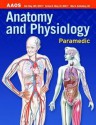 Anatomy & Physiology Paramedic - American Academy of Orthopaedic Surgeons, Mikel A. Rothenberg, Bob Elling, Kirsten M. Elling