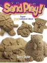 Sand Play!: Super SANDsational Ideas - Terry Taylor