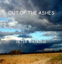 OUT OF THE ASHES - Peter Watkins, Angela Watkins