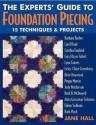 Experts' Guide to Foundation Piecing: 15 Techniques & Projects from Barbara Barber Carol Doak Cynthia England Caryl Bryer Fallert Lynn Graves ... Grossman-Solomon Eileen Sullivan Barb Vlack - Jane Hall