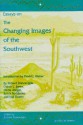 Essays on the Changing Images of the Southwest - Richard V. Francaviglia, Richard V. Francaviglia