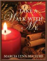 Take a Walk with Me - Marcia Lynn McClure