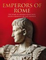 Emperors of Rome: Imperial Rome from Julius Caesar to the Last Emperor - David Stone Potter