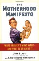 The Motherhood Manifesto: What America's Moms Want - and What To Do About It - Joan Blades, Kristin Rowe-Finkbeiner