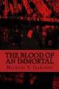 The Blood of an Immortal - Michael S Gardner