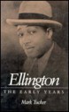 Ellington: THE EARLY YEARS - Mark Tucker