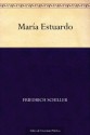 María Estuardo (Spanish Edition) - Friedrich Schiller