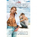 Loving Him - Diana DeRicci