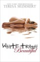 White Trash Beautiful - Teresa Mummert