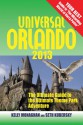 Universal Orlando 2013: The Ultimate Guide to the Ultimate Theme Park Adventure (Universal Orlando: The Ultimate Guide to the Ultimate Theme Park Adventure) - Seth Kubersky, Kelly Monaghan