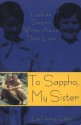 To Sappho, My Sister: Lesbian Sisters Write About Their Lives - Lee Fleming