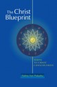 The Christ Blueprint: 13 Keys To Christ Consciousness - Padma Aon Prakasha