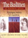 Bushmen Of Southern Africa: Foraging Society In Transition - Andrew B. Smith, Candy Malherbe, Penny Berens, Matt Guenther