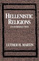 Hellenistic Religions: An Introduction - Luther H. Martin