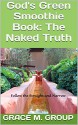 God's Green Smoothie Book: The Naked Truth - Grace M. Group, AJF