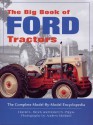 The Big Book of Ford Tractors: The Complete Model-by-Model Encyclopedia...Plus Classic Toys, Brochures, and Collectibles - Harold Brock, Robert Pripps, Andrew Morland