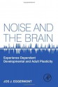 Noise and the Brain: Experience Dependent Developmental and Adult Plasticity - Jos J. Eggermont