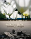 The Creative Digital Darkroom - Katrin Eismann, Sean Duggan