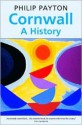 Cornwall: A History - Philip J. Payton, Eric Thomas