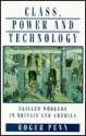 Class, Power, and Technology: Skilled Workers in Britain and America - Roger Penn