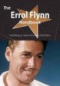 The Errol Flynn Handbook - Everything You Need to Know about Errol Flynn - Emily Smith