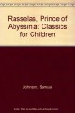 Rasselas, Prince of Abyssinia: Classics for Children - Samual Johnson