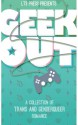 Geek Out: A Collection of Trans and Genderqueer Romance - Cecil Wilde, J K Pendragon, Caitlin Ricci, Alison Evans, Alex Powell, Alden Lila Reedy, Alessandra Ebulu, Francis Gideon